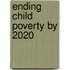 Ending Child Poverty By 2020