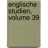 Englische Studien, Volume 39 door Arthur Kölbing