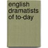 English Dramatists Of To-Day