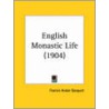 English Monastic Life (1904) door Francis Aidan Gasquet