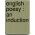 English Poesy : An Induction