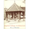 English Village Architecture door R.J. Brown