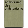 Entwicklung Des Christentums by Otto Pfleiderer