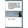Enunciation And Articulation door Ella M. Boyce