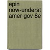 Epin Now-Underst Amer Gov 8e door Onbekend