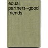 Equal Partners--Good Friends door Claire Rabin