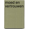 Moed en vertrouwen door Onbekend