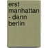 Erst Manhattan - Dann Berlin