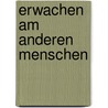 Erwachen am anderen Menschen by Rudolf Steiner