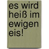 Es wird heiß im ewigen Eis! door Sandrine Dumas Roy