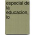 Especial de La Educacion, Lo