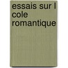 Essais Sur L Cole Romantique door Dï¿½Sirï¿½ Nisard