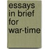 Essays In Brief For War-Time