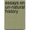 Essays On Un-Natural History door John Gerard