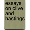 Essays on Clive and Hastings door Baron Thomas Babington Macaulay Macaulay