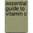 Essential Guide To Vitamin C