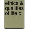 Ethics & Qualities Of Life C by Joel J. Kupperman
