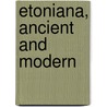 Etoniana, Ancient And Modern door William Lucas Collins
