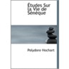 Etudes Sur La Vie De Seneque by Polydore Hochart