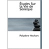 Etudes Sur La Vie De Seneque door Polydore Hochart