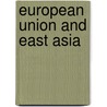 European Union and East Asia door Christopher M. Dent