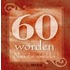 60 worden, niets dan voordelen