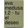 Eva Medusa T.2 - Tu El Deseo door Antonio Segura
