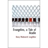 Evangeline, A Tale Of Acadie by Wadsworth Longfellow Henry