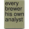 Every Brewer His Own Analyst door Joseph Alfred Nettleton