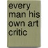 Every Man His Own Art Critic
