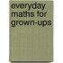 Everyday Maths For Grown-Ups