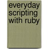 Everyday Scripting with Ruby door Brian Marick