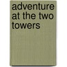 Adventure at the two towers by Karma Labs