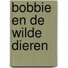 Bobbie en de wilde dieren by E. de Vries