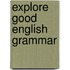 Explore Good English Grammar