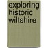 Exploring Historic Wiltshire