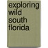 Exploring Wild South Florida