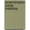 Extermination Camp Treblinka by Withold Chrostowski