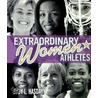 Extraordinary Women Athletes by Judy L. Hasday