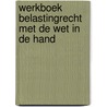 Werkboek Belastingrecht met de wet in de hand door J.B.M. Nijhuis