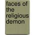 Faces of the Religious Demon