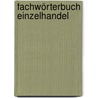 Fachwörterbuch Einzelhandel by Unknown