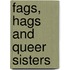 Fags, Hags And Queer Sisters