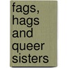 Fags, Hags And Queer Sisters door Stephen Maddison
