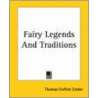 Fairy Legends And Traditions door Thomas Crofton Croker