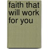 Faith That Will Work for You by Charles Capps
