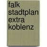 Falk Stadtplan Extra Koblenz door Onbekend