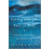 Falling Into the Face of God by William J. Elliott