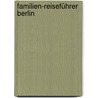 Familien-Reiseführer Berlin by Sophie Bauer
