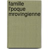 Famille L'Poque Mrovingienne door Charles Galy